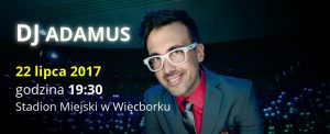 Dni WIĘCBORKA - DJ ADAMUS dyskoteka z Radiem Weekend, 60- lecie MGLKS GROM, Zumba bitwa @ Stadion Miejski | Więcbork | kujawsko-pomorskie | Polska